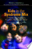 Kids_in_the_syndrome_mix_of_ADHD__LD__Asperger_s__Tourette_s__bipolar__and_more_